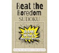 Beat the Boredom Sudoku: Beat the Boredom Sudoku; Breathe and Solve Mindful Sudoku: 50+ Sudoku Puzzles with cute sayings per page | Normal Difficulty | Solutions Included