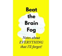 Beat the Brain Fog: Notes about EVERYTHING that I'll forget!