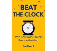 Beat The Clock: Win The War Against Procrastination (Good Life)