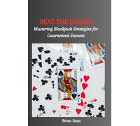 BEAT THE DEALER: Mastering Blackjack Strategies for Guaranteed Success