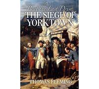 Beat the Last Drum: The Siege of Yorktown