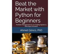 Beat the Market with Python for Beginners: Portfolio Management & Live Trading Signals (3 Real Apps Included) (Python Wealth Club)