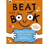 Beat This Book : Over 40 Ridiculously Funny Challenges - 1 Extremely Determined Book