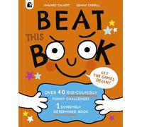 Beat This Book : Over 40 Ridiculously Funny Challenges - 1 Extremely Determined Book