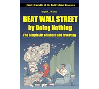 Beat Wall Street by Doing Nothing: The Simple Art of Index Fund Investing (Encyclopedia for Individual Investors)