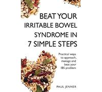Beat Your Irritable Bowel Syndrome (IBS) in 7 Simple Steps