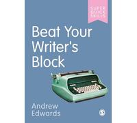Beat Your Writer's Block: (Super Quick Skills)