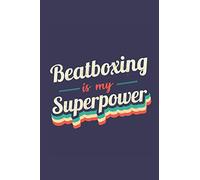 Beatboxing Is My Superpower: A 6x9 Inch Softcover Diary Notebook With 110 Blank Lined Pages. Funny Vintage Beatboxing Journal to write in. Beatboxing Gift and SuperPower Retro Design Slogan
