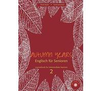 Beate Baylie Ka Autumn Years - Englisch für Senioren 2 - Intermediat (Paperback)