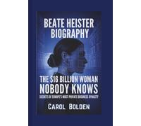 BEATE HEISTER BIOGRAPHY: The $16 Billion Woman Nobody Knows - Secrets of Europe's Most Private Business Dynasty