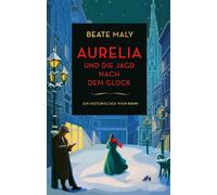 Beate Maly Aurelia und die Jagd nach dem Glück: Ein historischer Wien (Hardback)