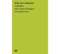 Beate Sontgen & Julia Voss: Why Art Criticism? A Reader