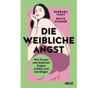 Beate Wagner Ba Die weibliche Angst: Wie Frauen und Mädchen Ängste e (Paperback)