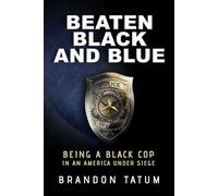 Beaten Black and Blue: Being a Black Cop in an America Under Siege