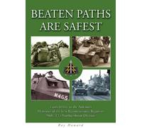 Beaten Paths are Safest: From D-Day to the Ardennes - Memories of the 61st Reconnaissance Regiment - 50th (TT) Northumbrian Division