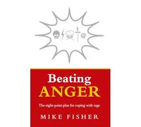 Beating Anger : The eight-point plan for coping with rage