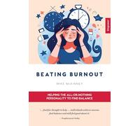 Beating Burnout: Helping the all-or-nothing personality to find balance: 11 (Empower, 11)