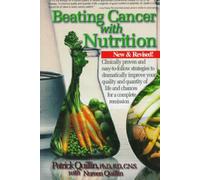 Beating Cancer with Nutrition: Clinically Proven and Easy-to-follow Strategies to Dramatically Improve Your Quality and Quantity of Life and Chances for a Complete Remission