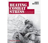 Beating Combat Stress - 101 Techniques for Recovery