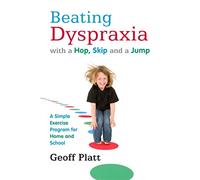 Beating Dyspraxia with a Hop, Skip and a Jump: A Simple Exercise Program for Home and School