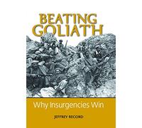 Beating Goliath: Why Insurgencies Win