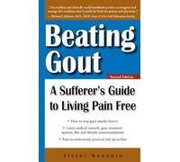 Beating Gout: A Sufferer's Guide to Living Pain Free