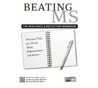 Beating MS: The Resilience and Reflection Workbook: Practical Tools For Stress Relief, Empowerment, and Action