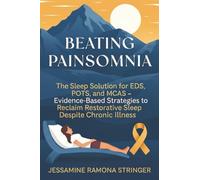 Beating Painsomnia: The Sleep Solution for EDS, POTS, and MCAS - Evidence-Based Strategies to Reclaim Restorative Sleep Despite Chronic Illness