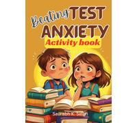 Beating Test Anxiety Activity Book For Kids: A workbook to help kids (ages 8-12) and their parents overcome test jitters and prepare well for exams with a growth mindset (Brave Hearts & Calm Minds)