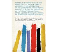 Beating the Competition at Our Own Game: Technology-Based Advances in Manufacturing: Hearing Before the Subcommittee on Investigations and Oversight O