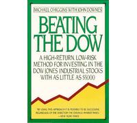 Beating the Dow: A High-Return, Low-Risk Method for Investing in the Dow Jones Industrial Stocks with as Little as $5, 000