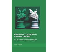 Beating the Smith-Morra Gambit: Five Battle Plans for Black