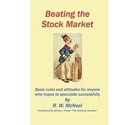 Beating the Stock Market: Basic rules and attitudes for anyone who hopes to speculate successfully