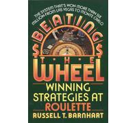 Beating the Wheel: The System That Has Won Over Six Million Dollars from Las Vegas to Monte Carlo