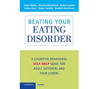 Beating Your Eating Disorder – Cognitive-Behavioral Self-Help Guide for Adult Sufferers & Carers
