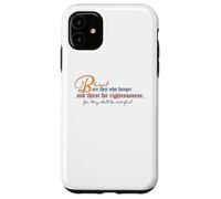 Beatitudes: Blessed are they who hunger and thirst Case for iPhone 11