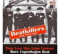 BEATKILLERS FROM 1963-1968 - TRUE LOVE HAS GONE FOREVER MORE COPENHAGEN BEAT