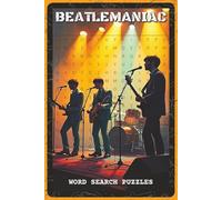 Beatlemaniac Word Search Puzzles: Word Search Puzzles with Easy to Read about Songs, Albums, and Iconic Moments | 6x9 inches, 110 pages | 55 Puzzles - ... Fans, Music Lovers, and Nostalgia Seekers