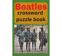 Beatles Crossword Puzzle Book: 55 Fun Beatles-Themed Crossword Puzzles - Paperback Word Game Book for Music Lovers - 6x9 Size, Perfect for Travel and Relaxation