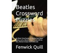 Beatles Crossword Puzzles: 50+ Music Trivia Puzzles for Beatles Fans | Brain Games, Lyrics, Albums & More | Perfect Gift for Men, Women & Classic Rock Lovers 6x9 (Beatlemania Brain Games)