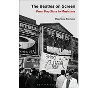 Beatles on Screen, The: From Pop Stars to Musicians