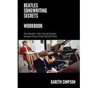 Beatles Songwriting Secrets Workbook: Use The Beatles songwriting tricks to write your own hit songs! (Guitar Labs)