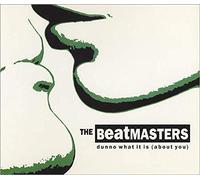 Beatmasters - Dunno What It Is About You