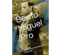 Beato Miguel Pro: Mártir Gozoso de México Viva Cristo Rey!