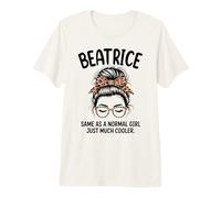 Beatrice Same As A Normal Girl Just Much Cooler Name Premium T-Shirt