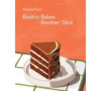 Beatrix Bakes: Another Slice by Natalie Paull (Hardback Book)