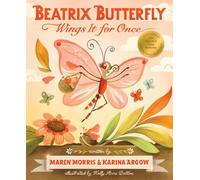 Beatrix Butterfly Wings It for Once (Addie Ant’s Garden Friends)