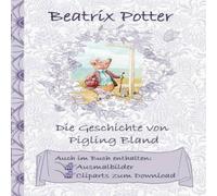 Beatrix Potter Die Geschichte von Pigling Bland (inklusive Ausmalbilder und Beatrix Potter Multicolor