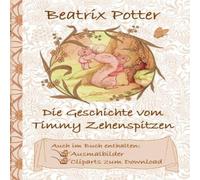 Beatrix Potter Die Geschichte von Timmy Zehenspitzen (inklusive Ausmalbilder und Beatrix Potter Multicolor