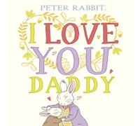 Beatrix Potter Peter Rabbit I Love You Daddy Hardback Book Beatrix Potter Multicolor